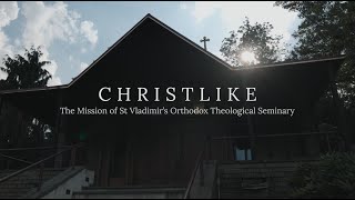 Christlike: The Mission of St Vladimir's Seminary