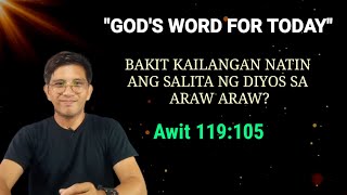 BAKIT KAILANGAN NATIN ANG SALITA NG DIYOS SA ARAW ARAW? #Awit 119:105 #devotions