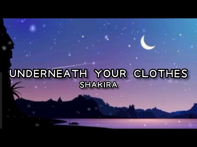 Shakira - Underneath Your Clothes (Lyrics) class=