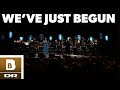 DR Big Band & Sinne Eeg // We've Just Begun