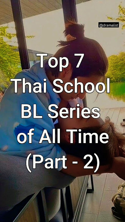 Top 7 Thai School BL Dramas of All Time (Part - 2) #viral #blseries #dramalist