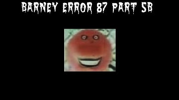 (S06 REUPLOAD) Barney Error 87 (Part 5B)