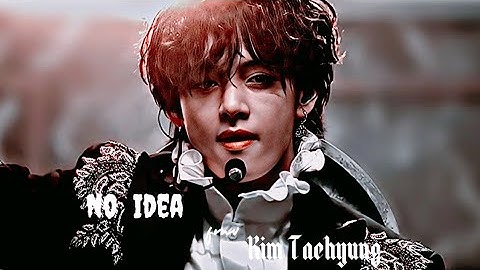 Kim Taehyung [fmv] No Idea