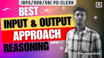 How to approach Input & Output | Mains Reasoning | By Mr. ArunKumar