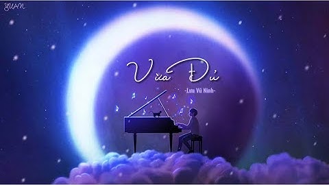 【Vietsub】 Vừa đủ - Lưu Vũ Ninh (刚刚好 - 刘宇宁）live