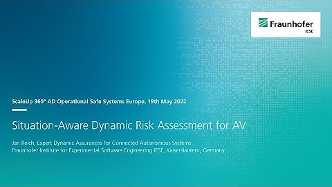 Fraunhofer IESE Talk: "Situation-Aware Dynamic Risk Assessment for AV" (ScaleUp 360° OSS Europe)