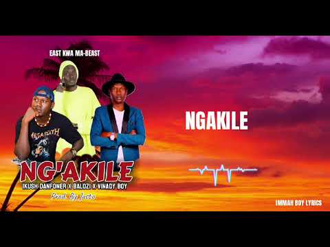 Ikush Danfoner X Balozi X Vinady NGAKILE Official Lyrics Audio 
