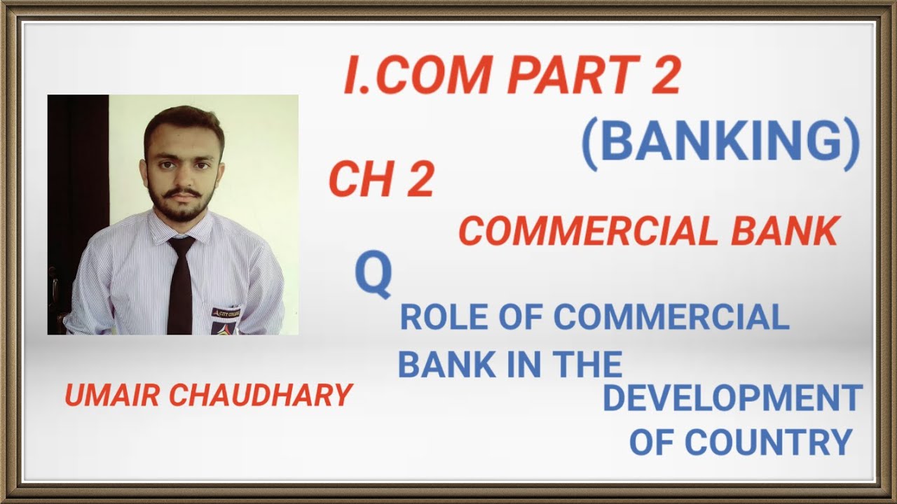 I COM PART 2 ROLE OF COMMERCIAL BANK IN THE DEVELOPMENT OF COUNTRY CH 2 