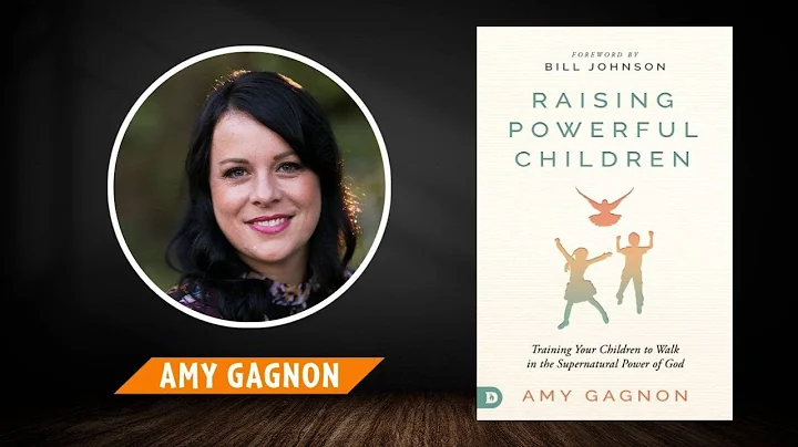 Amy Gagnon - Training Your Children to Walk in the...