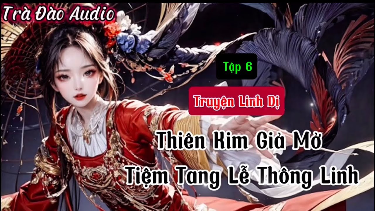 Truyện Audio [ Thiên Kim Giả Mở Tiệm Tang Lễ Thông Linh ]