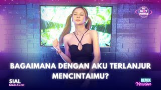 MAHALINI - SIAL (REMIX VERSION) | DJ NDAABYYY | DJ SLAY REMIX !!!