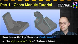 [Salome Meca Tutorial] Pillow Box CAD modelling in Geom Module - Part 1