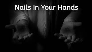 Nails in Your Hands