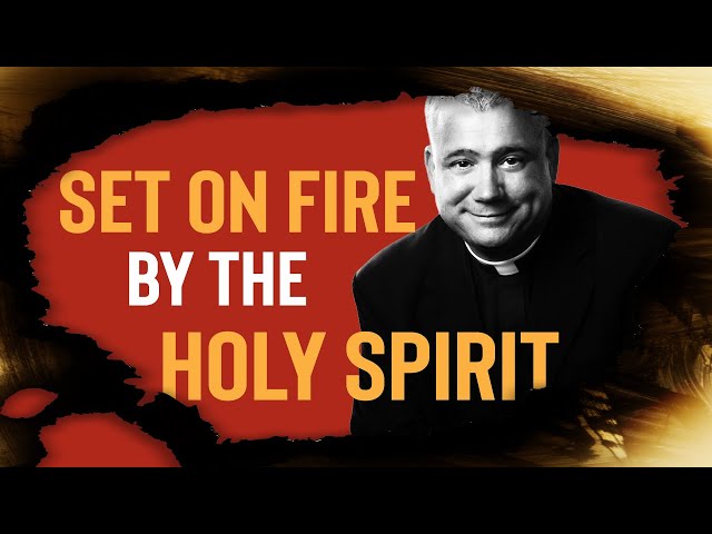 Charismatics - Being Set On Fire By The Holy Spirit - Father Larry Richards class=