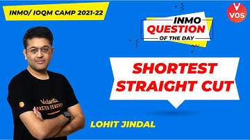 Shortest Straight Cut | INMO Question of the Day | INMO 2021-22 | Maths Olympiad 2021-22 | Lohit Sir