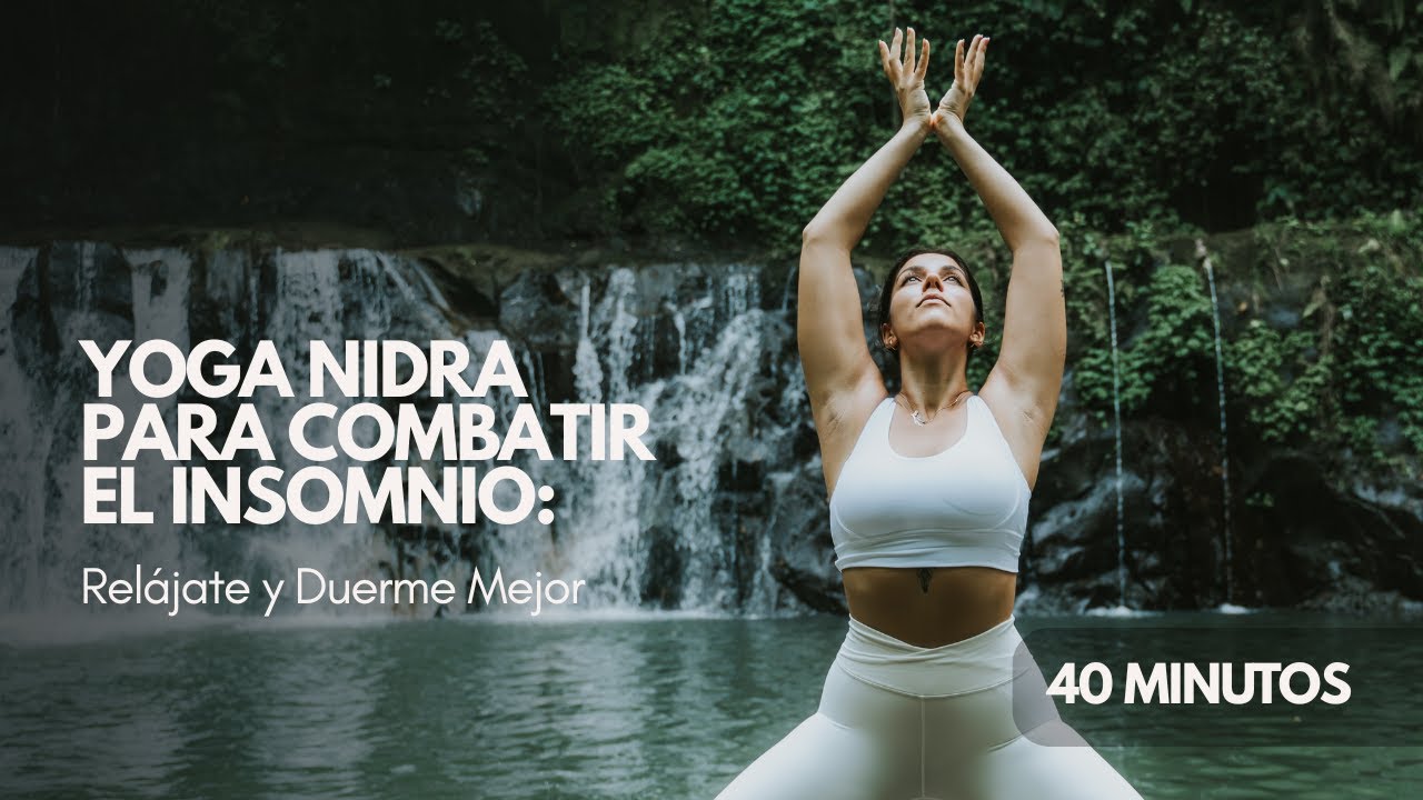 Yoga Nidra para Combatir el Insomnio | Relájate y Duerme Mejor en 40 ...