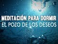 EL POZO DE LOS DESEOS | MEDITACIÓN GUIADA PARA DORMIR | LEY DE ATRACCIÓN Y ABUNDANCIA | ❤ EASY ZEN