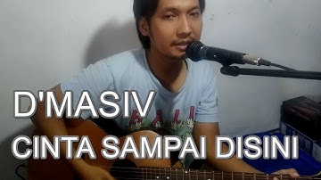 CINTA SAMPAI DISINI - DMASIV (Kunci Gitar dan Cover) Ikhvan setiawan
