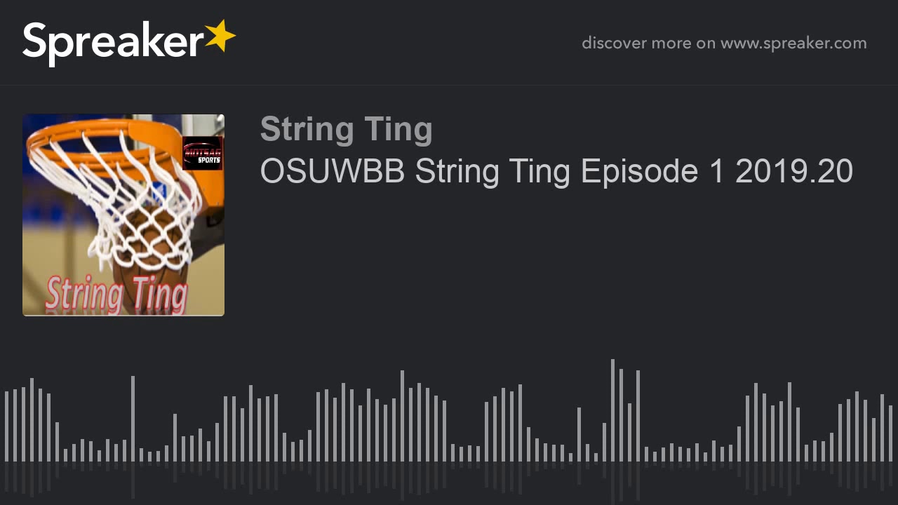 OSUWBB String Ting Episode 1 2019.20 (part 2 of 3, made with Spreaker