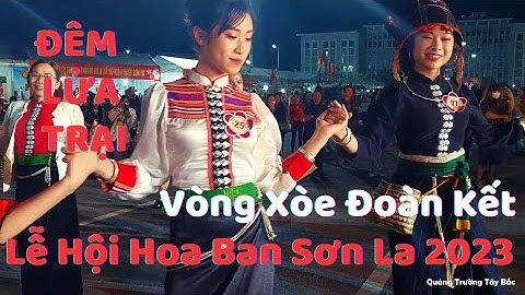Vòng Xòe Đoàn Kết Đêm Lửa Trại Lễ Hội Hoa Ban Sơn La 2023