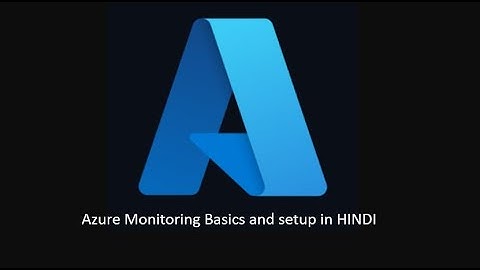 Azure Monitoring Basics and setup in HINDI