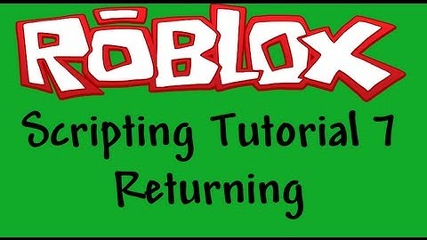 Roblox Beginners Scripting Tutorial 7 - Returning