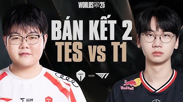 TES vs T1 | CKTG 2025 - Bán Kết 2 Ngày 02.11.2025