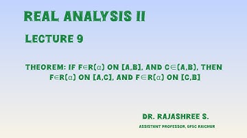 L9 Real Analysis II Theorem: If f∈R(α) on [a,b], and c∈(a,b), then f∈R(α) on [a,c], and [c,b]