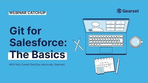 Webinar: Git for Salesforce: The Basics