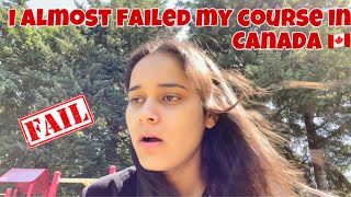 I ALMOST FAILED MY COURSE IN CANADA| International Student in Canada|| Vidushi Aryan