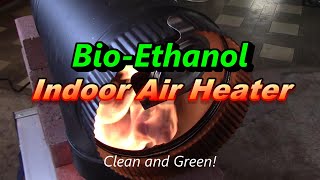 DIY Room Air Heater! Bio-Ethanol Air Heater! Very Clean Burning!! NO Smoke,Soot,Fumes,Odors at all!