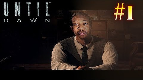 Until Dawn Walkthrough (Part 1) - Back To The Woods Where It All Started