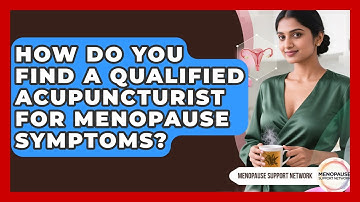 How Do You Find A Qualified Acupuncturist For Menopause Symptoms? - Menopause Support Network