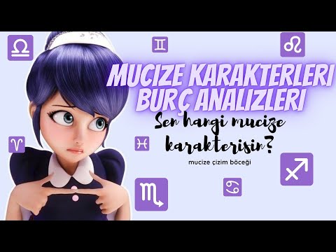 MUCİZE KARAKTERLERİ BURÇ ANALİZİ -12 BURÇ- ( Burcuna göre hangi Mucize karakterisin? )