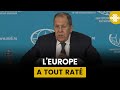 LAVROV DÉNONCE L’EUROPE : “VOUS AVEZ TOUT RATÉ DEPUIS 2014”