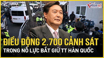 Khẩn cấp ở Seoul: 2.700 cảnh sát được điều động, nỗ lực bắt giữ Tổng thống Hàn Quốc gặp trở ngại lớn