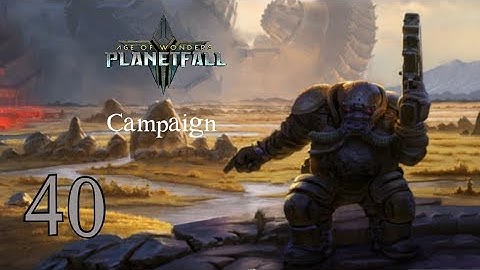 Age of Wonders: Planetfall – Campaign: Enforcing Claims (Episode 40)