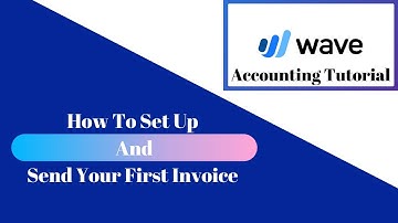 Wave Accounting Tutorial - How To Set Up And Send Your First Invoice