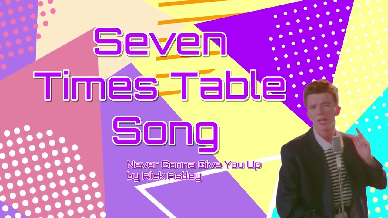 7 Times Table Song   Never Gonna Give You Up