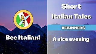 Learn Italian with Tales: A Nice Evening - Beginner Level - Bee Italian