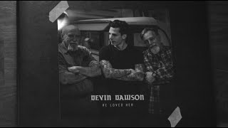 Devin Dawson - He Loved Her (Lyric Video)