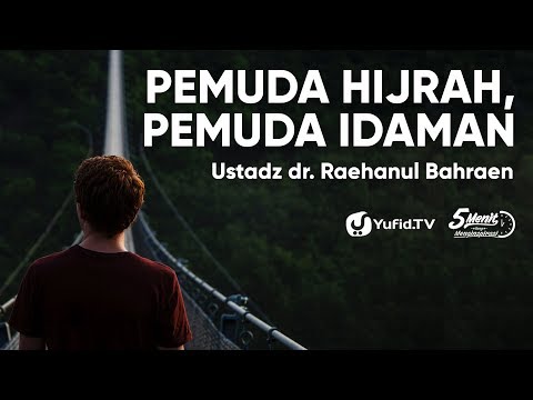 pemuda-hijrah,-pemuda-idaman---ustadz-dr.-raehanul-bahraen---5-menit-yang-menginspirasi