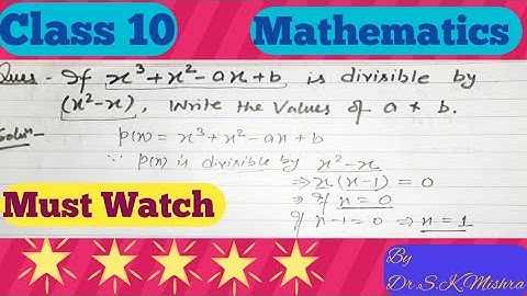 If x^3+x^2-ax+b is divisible by x^2-x,write the values of a and b