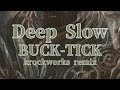 Deep Slow / BUCK-TICK cover remix
