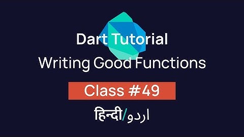 Writing Good Functions In Dart? [#49] Tutorial In Hindi/Urdu (हिन्दी/اردو)