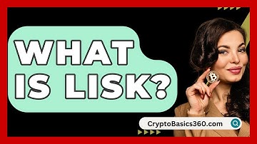 What Is Lisk? - CryptoBasics360.com