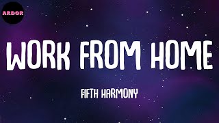 Fifth Harmony - Work from Home (feat. Ty Dolla $ign) (Lyrics)