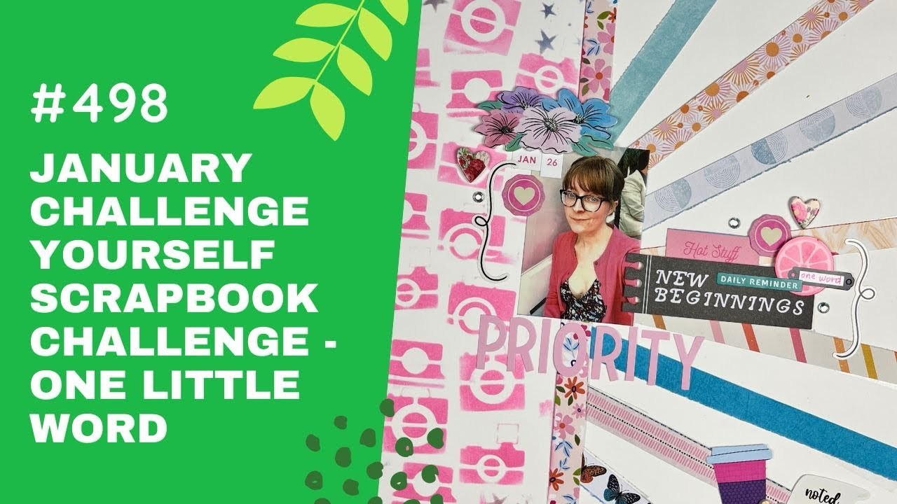 January Challenge YOUrself Scrapbook Challenge - One Little Word - Process 498