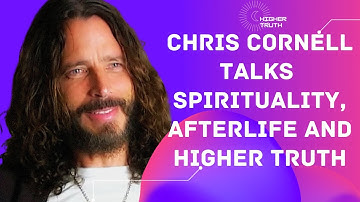 Chris Cornell talks Spirituality, Afterlife and Higher Truth
