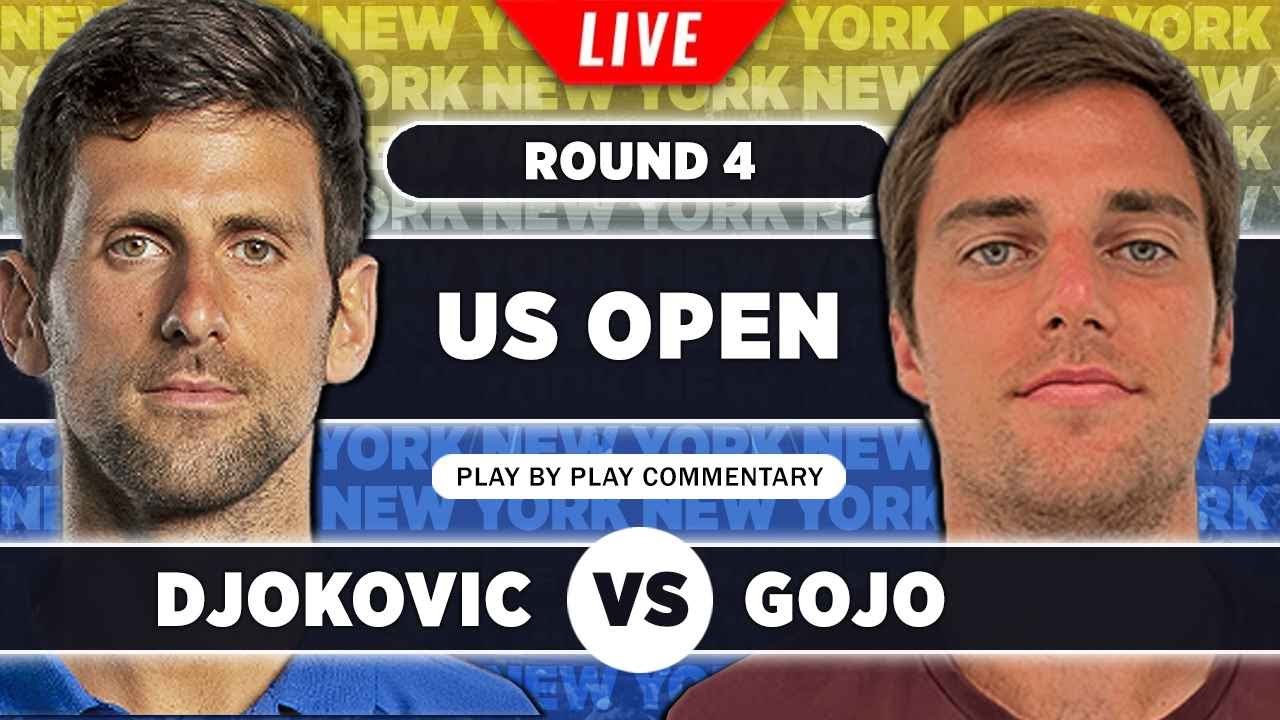 DJOKOVIC vs GOJO • US Open 2023 R4 • LIVE Tennis Play-by-Play Stream